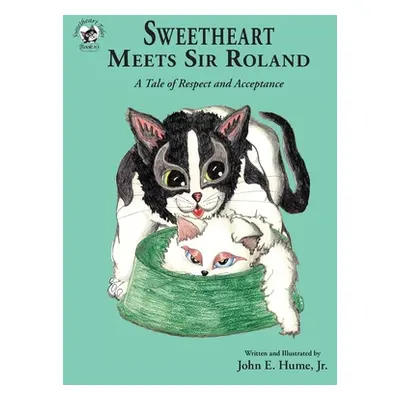 "Sweetheart Meets Sir Roland: A Tale of Respect and Acceptance" - "" ("Hume John E. Jr.")