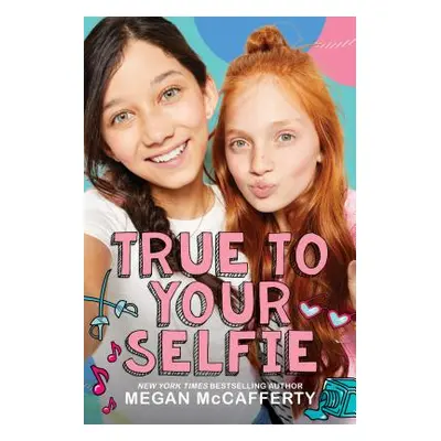 "True to Your Selfie" - "" ("McCafferty Megan")