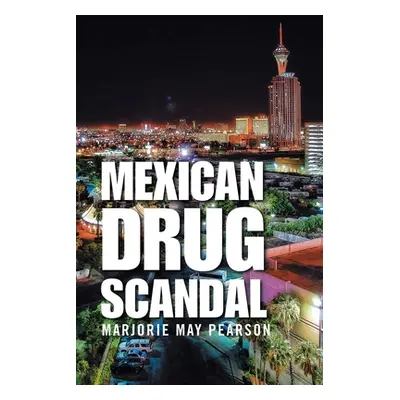 "Mexican Drug Scandal" - "" ("Pearson Marjorie May")