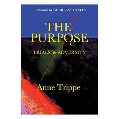 "The Purpose of Trials and Adversity" - "" ("Trippe Anne")