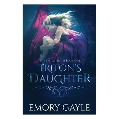 "Triton's Daughter: The Triton Series Book One" - "" ("Gayle Emory")