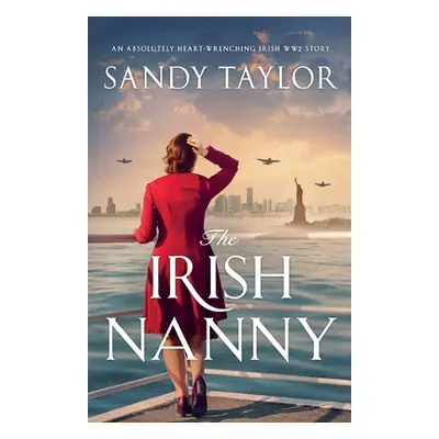 "The Irish Nanny: An absolutely heart-wrenching Irish WW2 story" - "" ("Taylor Sandy")