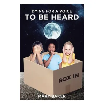 "Dying For A Voice To Be Heard" - "" ("Baker Mary")