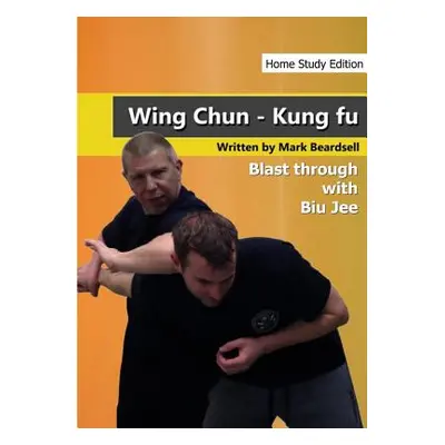 "Wing Chun - The Brutality of Biu Jee - HSE" - "" ("Beardsell Mark")