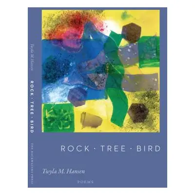 "Rock Tree Bird" - "" ("Hansen Twyla M.")