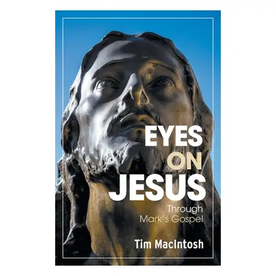 "Eyes on Jesus: Through Mark's Gospel" - "" ("Macintosh Tim")