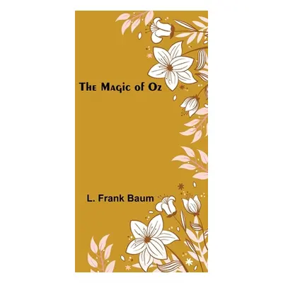 "The Magic of Oz" - "" ("Frank Baum L.")