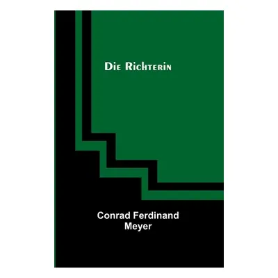 "Die Richterin" - "" ("Ferdinand Meyer Conrad")