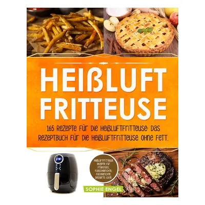 "Heiluftfritteuse: 165 Rezepte fr die Heiluftfritteuse: Das Rezeptbuch fr die Heiluftfritteuse o