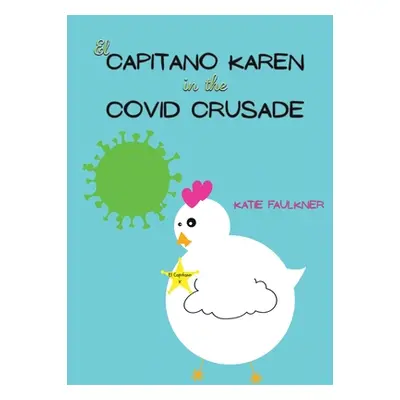 "El Capitano Karen in the Covid Crusade" - "" ("Faulkner Katie")