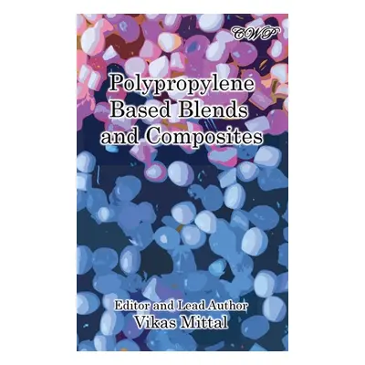 "Polypropylene Based Blends and Composites" - "" ("Mittal Vikas")