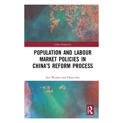 "Population and Labour Market Policies in China's Reform Process" - "" ("Wenkai Sun")