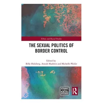 "The Sexual Politics of Border Control" - "" ("Holzberg Billy")