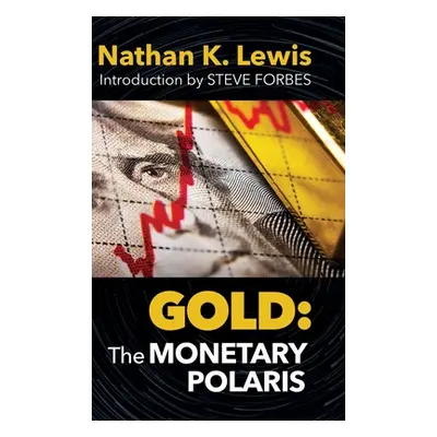 "Gold: The Monetary Polaris" - "" ("Lewis Nathan")