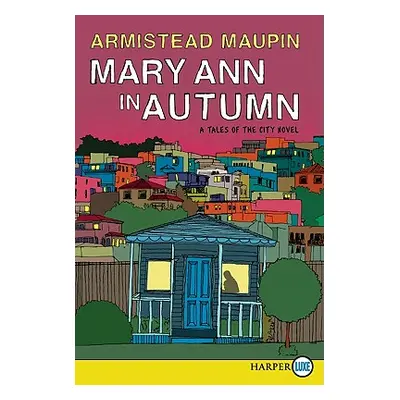 "Mary Ann in Autumn: A Tales of the City Novel" - "" ("Maupin Armistead")