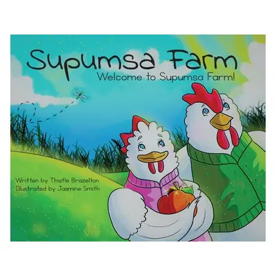 "Supumsa Farm: Welcome to Supumsa Farm!" - "" ("Brazelton Thistle")