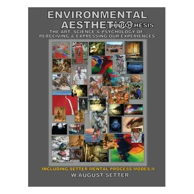 "Environmental Aesthetics Hypothesis: The Art, Science, & Psychology of Perceiving & Expressing 