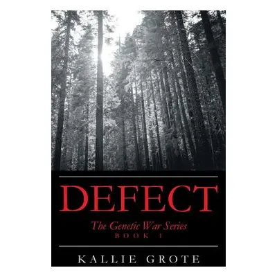 "Defect: Book 1: The Genetic War Series" - "" ("Grote Kallie")