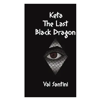 "Keta: The Last Black Dragon" - "" ("Santini Val")