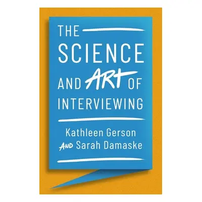 "The Science and Art of Interviewing" - "" ("Gerson Kathleen")