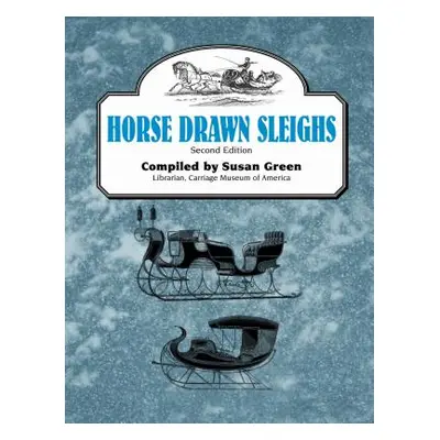 "Horse Drawn Sleighs, Second Edition" - "" ("Green Susan")