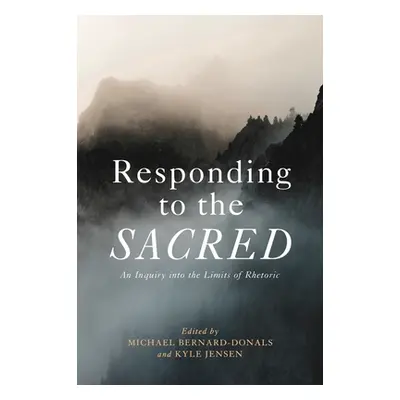 "Responding to the Sacred" - "" ("Bernard-Donals Michael")