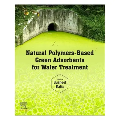 "Natural Polymers-Based Green Adsorbents for Water Treatment" - "" ("Kalia Susheel")