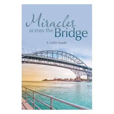 "Miracles Across the Bridge" - "" ("Suede E. Vallin")