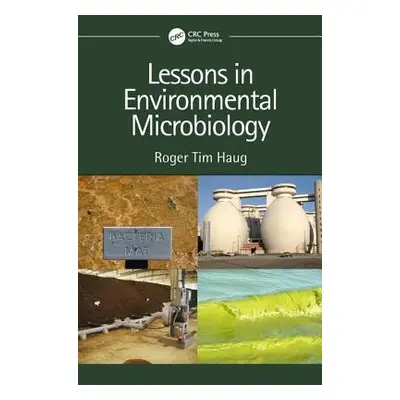 "Lessons in Environmental Microbiology" - "" ("Haug Roger Tim")