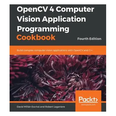 "OpenCV 4 Computer Vision Application Programming Cookbook" - "" ("Escriv David Milln")