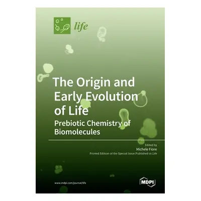 "The Origin and Early Evolution of Life: Prebiotic Chemistry of Biomolecules" - "" ("Fiore Miche