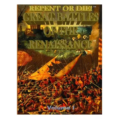 "Repent or Die!: GREAT BATTLES OF THE RENAISSANCE Volume I" - "" ("Granillo Manny")