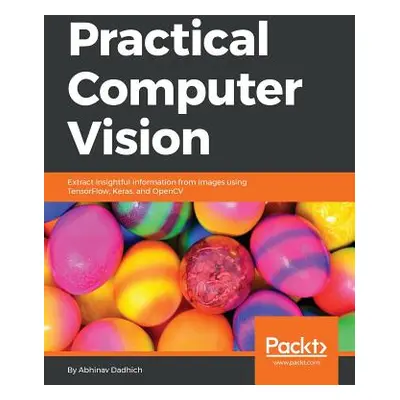 "Practical Computer Vision" - "" ("Dadhich Abhinav")