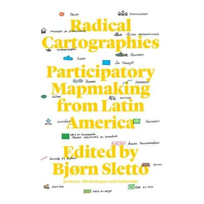 "Radical Cartographies: Participatory Mapmaking from Latin America" - "" ("Sletto Bjrn")