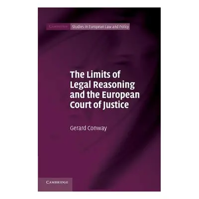 "The Limits of Legal Reasoning and the European Court of Justice" - "" ("Conway Gerard")