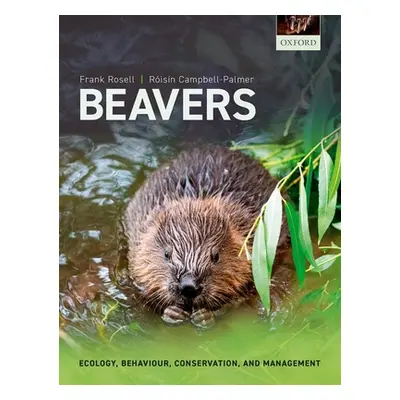 "Beavers: Ecology, Behaviour, Conservation, and Management" - "" ("Rosell Frank")