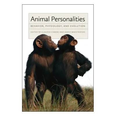 "Animal Personalities: Behavior, Physiology, and Evolution" - "" ("Carere Claudio")