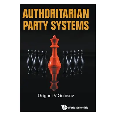 "Authoritarian Party Systems: Party Politics in Autocratic Regimes, 1945-2019" - "" ("Golosov Gr