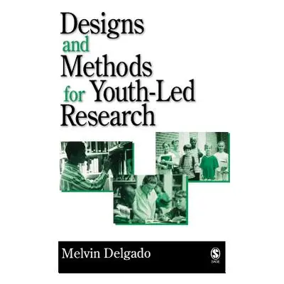 "Designs and Methods for Youth-Led Research" - "" ("Delgado Melvin")