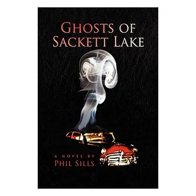 "Ghosts of Sackett Lake" - "" ("Sills Phil")