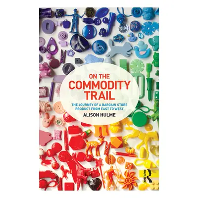 "On the Commodity Trail" - "The Journey of a Bargain Store Product from East to West" ("Hulme Al