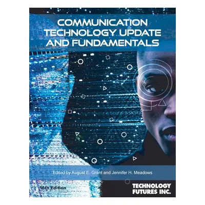 "Communication Technology Update and Fundamentals" - "" ("Grant August E.")