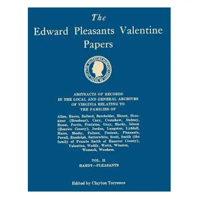 "The Edward Pleasants Valentine Papers. Abstracts of the Records of the Local and General Archiv