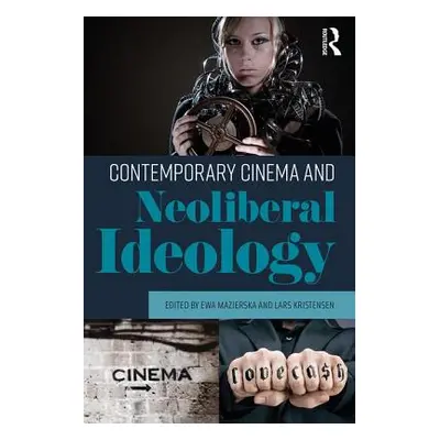 "Contemporary Cinema and Neoliberal Ideology" - "" ("Mazierska Ewa")