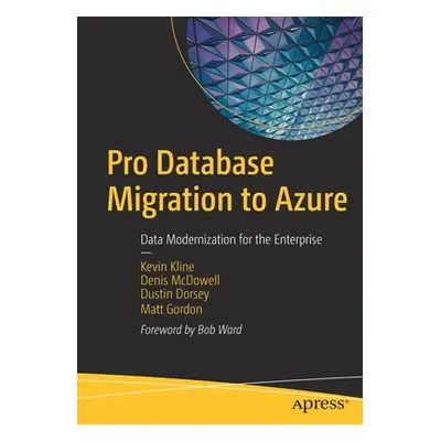 "Pro Database Migration to Azure: Data Modernization for the Enterprise" - "" ("Kline Kevin")