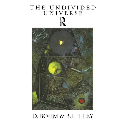 "The Undivided Universe: An Ontological Interpretation of Quantum Theory" - "" ("Bohm David")