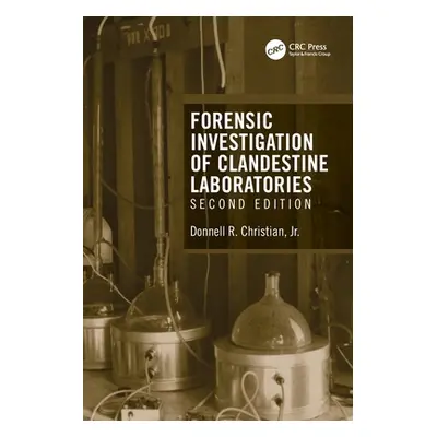 "Forensic Investigation of Clandestine Laboratories" - "" ("Christian Donnell R. Jr.")