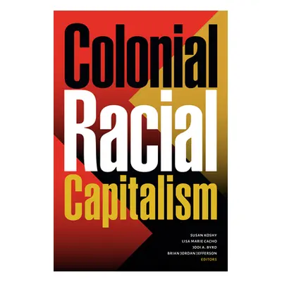 "Colonial Racial Capitalism" - "" ("Koshy Susan")