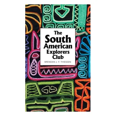 "The South American Explorers Club" - "" ("Thiessen Brendan J. F.")