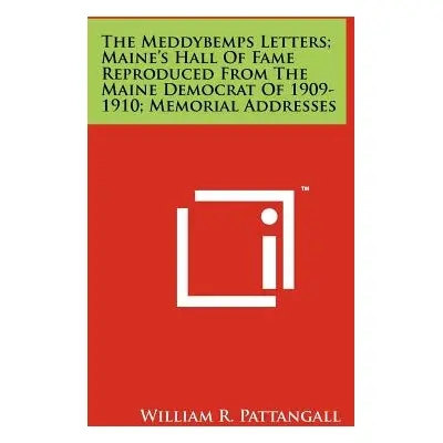 "The Meddybemps Letters; Maine's Hall Of Fame Reproduced From The Maine Democrat Of 1909-1910; M